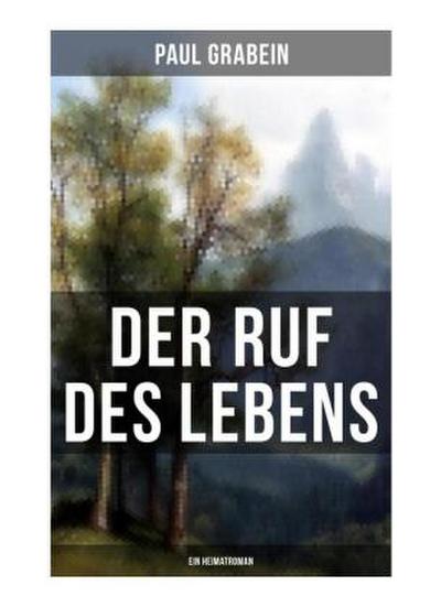 Der Ruf des Lebens (Ein Heimatroman)