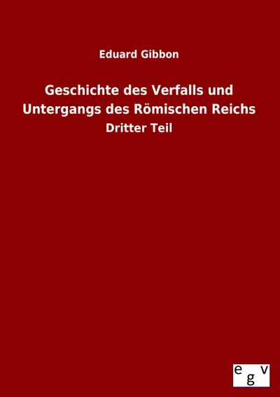 Geschichte des Verfalls und Untergangs des Römischen Reichs