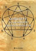 Gurdjieff. Le Sue Tecniche e la Conoscenza di Sé