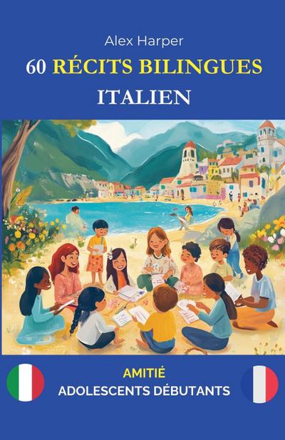 60 Récits Bilingues pour Apprendre l’Italien