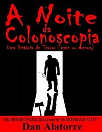 A Noite Da Colonoscopia - Uma História De Terror (Mais Ou Menos)