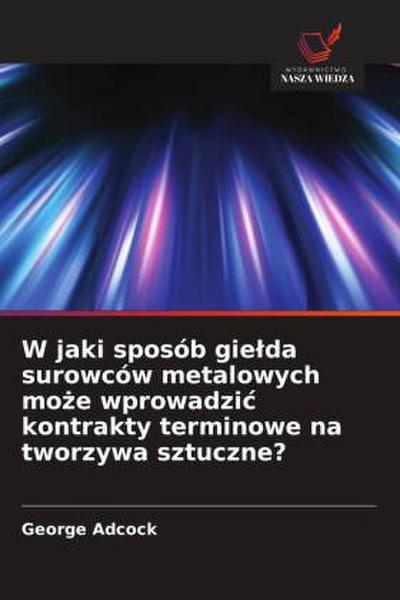 W jaki sposób gie¿da surowców metalowych mo¿e wprowadzi¿ kontrakty terminowe na tworzywa sztuczne?