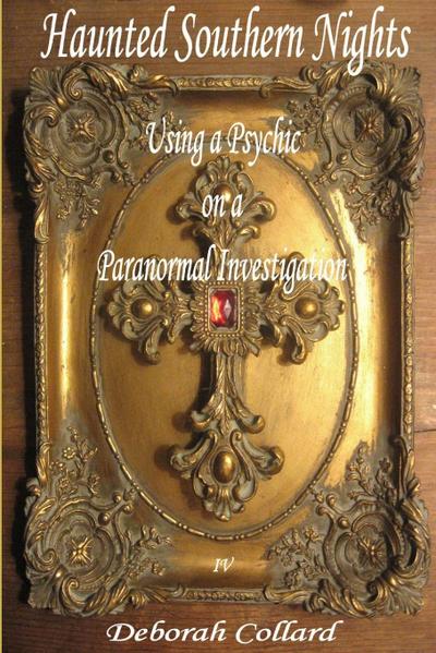 Haunted Southern Nights, Vol. 4, Using a Psychic On a Paranormal Investigation