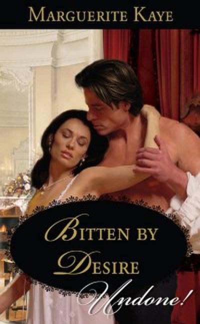 Bitten By Desire (Mills & Boon Historical Undone)