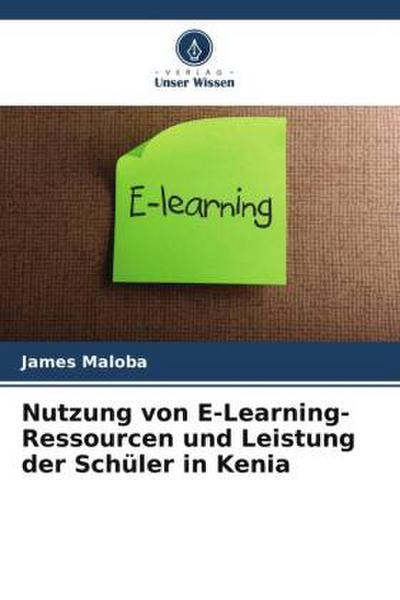 Nutzung von E-Learning-Ressourcen und Leistung der Schüler in Kenia