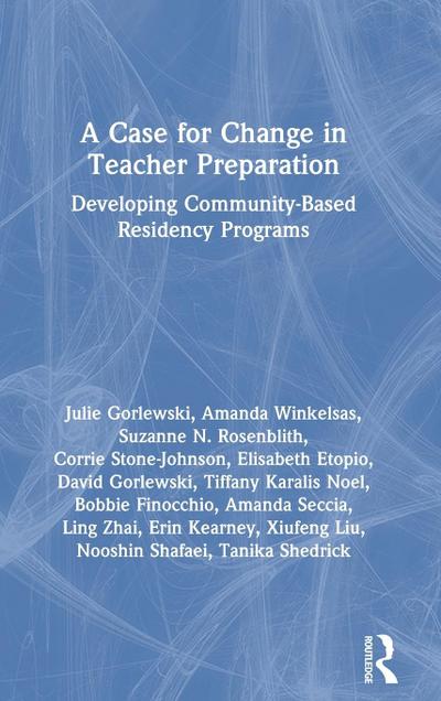 A Case for Change in Teacher Preparation