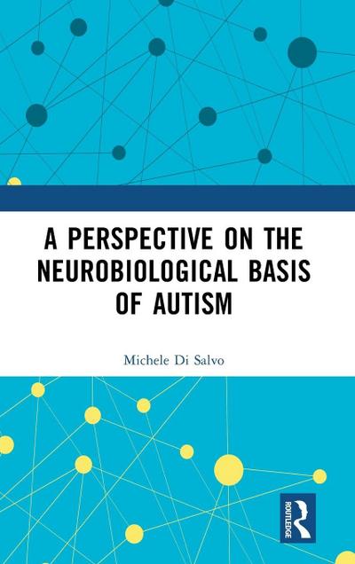 A Perspective on the Neurobiological Basis of Autism
