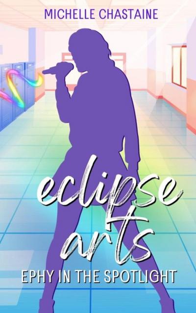 Ephy in the Spotlight (Eclipse Arts, #2)