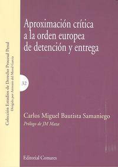 Aproximación crítica a la Orden Europea de detención y entrega : propuesta de modificación