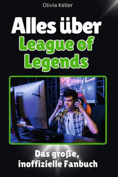 Alles über League of Legends - Komplett in Farbe