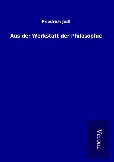 Aus der Werkstatt der Philosophie