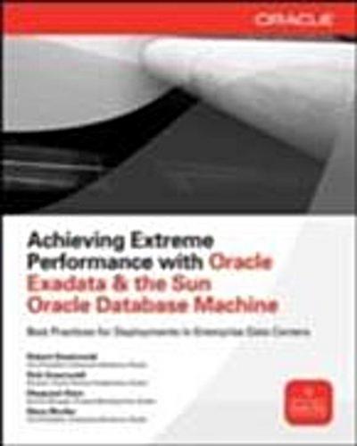 Achieving Extreme Performance with Oracle Exadata