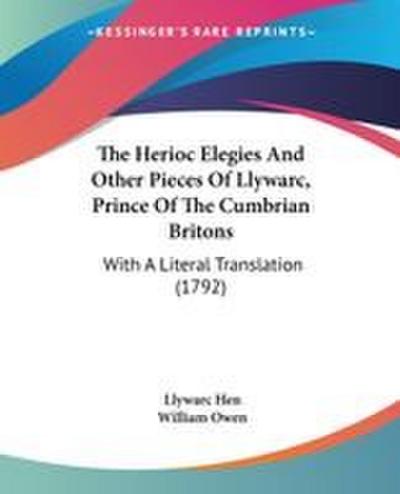 The Herioc Elegies And Other Pieces Of Llywarc, Prince Of The Cumbrian Britons