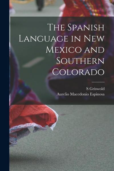 The Spanish Language in New Mexico and Southern Colorado