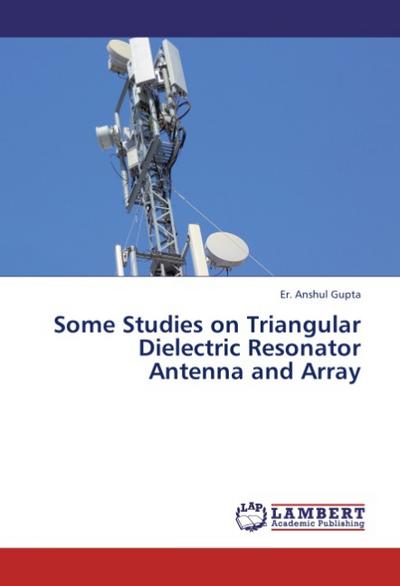 Some Studies on Triangular Dielectric Resonator Antenna and Array