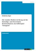 Die sozialen Medien im Bezug auf die Einstufige- und Zwei-Stufen- Kommunikation. Am Fallbeispiel "Instagram"