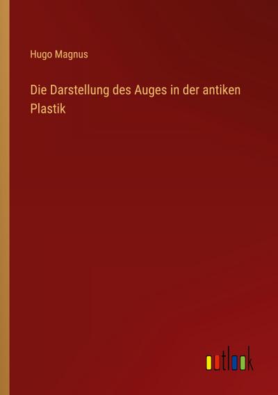 Die Darstellung des Auges in der antiken Plastik