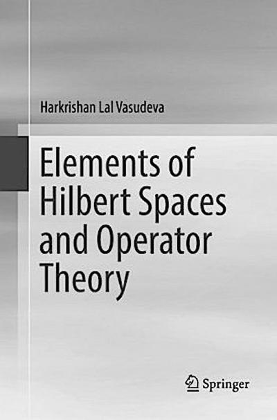 Elements of Hilbert Spaces and Operator Theory
