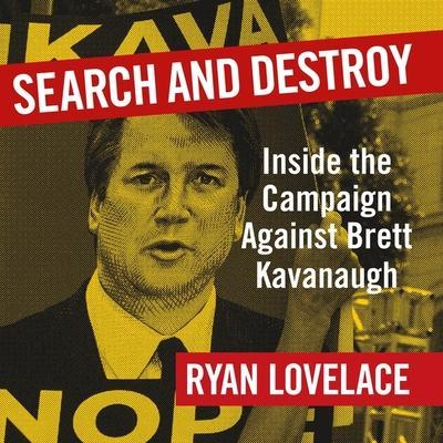 Search and Destroy Lib/E: Inside the Campaign Against Brett Kavanaugh
