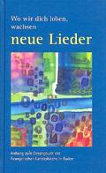 Wo wir dich loben, wachsen neue Lieder