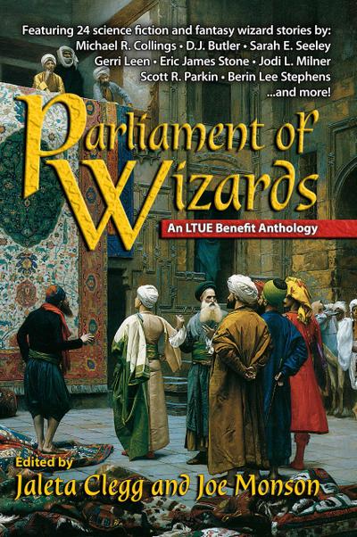 Parliament of Wizards (LTUE Benefit Anthologies, #4)