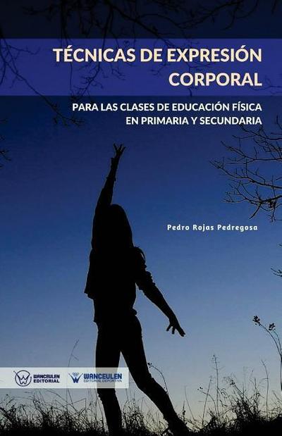 Técnicas de expresión corporal : para las clases de educación física de primaria y secundaria