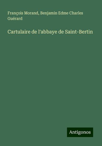 Cartulaire de l’abbaye de Saint-Bertin