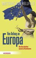 Von Anfang an Europa von Matthias von Hellfeld | Ebook