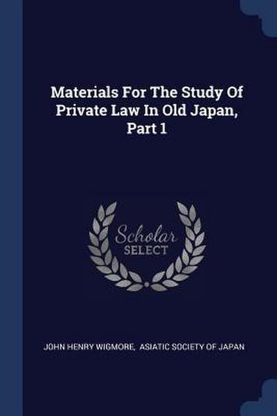 Materials For The Study Of Private Law In Old Japan, Part 1