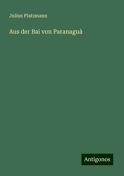 Platzmann, J: Aus der Bai von Paranaguà