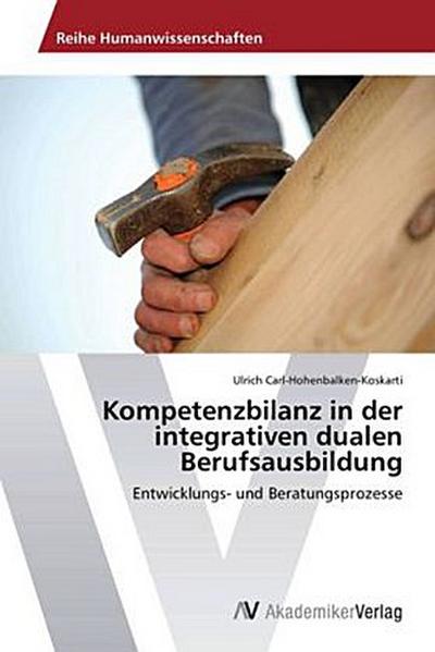 Kompetenzbilanz in der integrativen dualen Berufsausbildung - Ulrich Carl-Hohenbalken-Koskarti