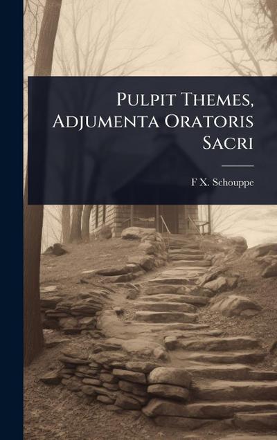 Pulpit Themes, Adjumenta Oratoris Sacri