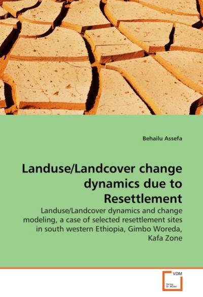Landuse/Landcover change dynamics due to Resettlement