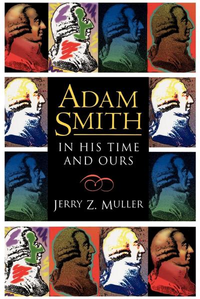 Adam Smith in His Time and Ours
