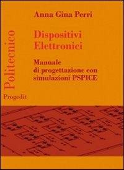 Dispositivi elettronici. Manuale di progettazione con sumulazione PSPICE