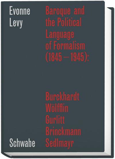 Baroque and the Political Language of Formalism (1845-1945): Burckhardt, Wölfflin, Gurlitt, Brinckmann, Sedlmayr