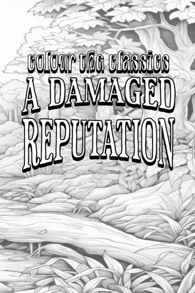 EXCLUSIVE COLORING BOOK Edition of Harold Bindloss’ A Damaged Reputation