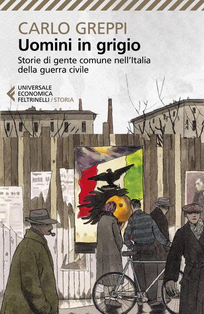 Uomini in grigio. Storie di gente comune nell’Italia della guerra civile