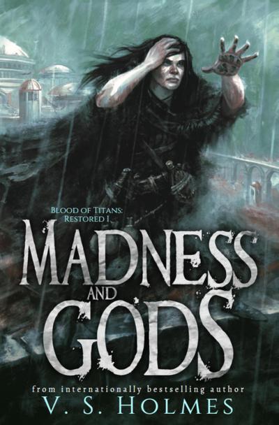 Madness and Gods (Blood of Titans: Restored, #1)