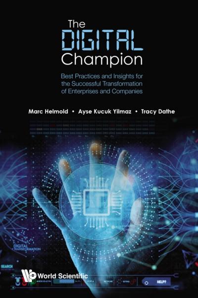 Digital Champion, The: Best Practices And Insights For The Successful Transformation Of Enterprises And Companies