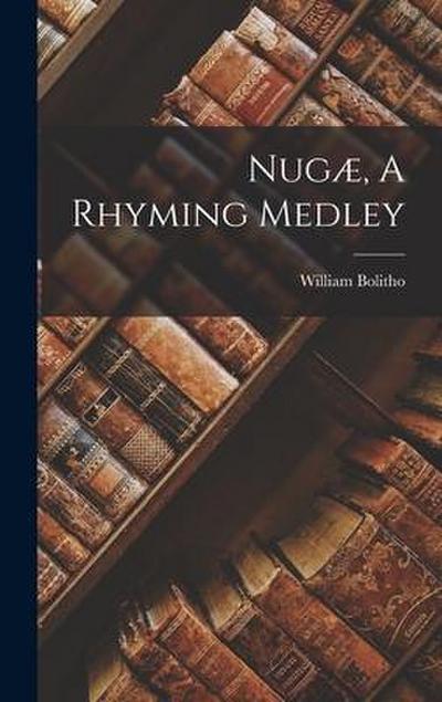 Nugæ, A Rhyming Medley