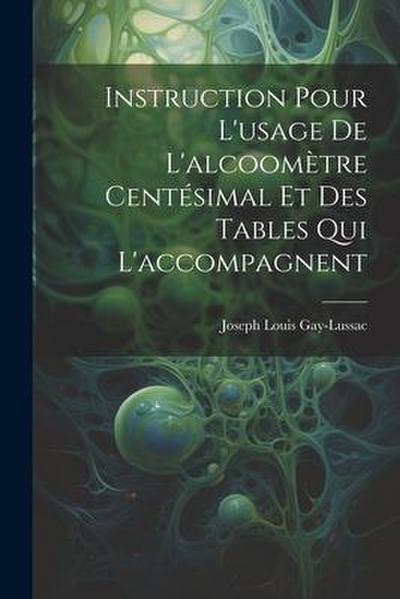 Instruction Pour L’usage De L’alcoomètre Centésimal Et Des Tables Qui L’accompagnent