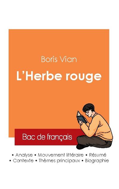Réussir son Bac de français 2025 : Analyse du roman L’Herbe rouge de Boris Vian