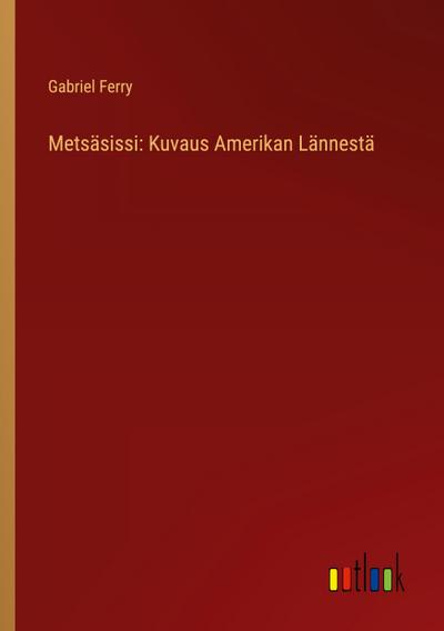 Metsäsissi: Kuvaus Amerikan Lännestä