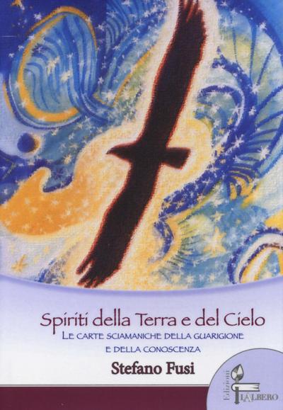 Fusi, S: Spiriti della terra e del cielo. Le carte sciamanic