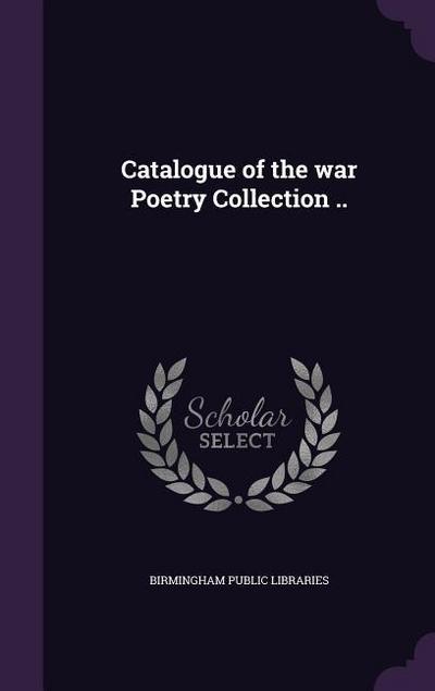 Catalogue of the war Poetry Collection ..