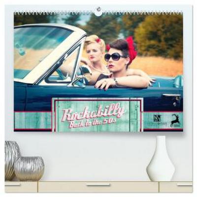 Rockabilly - Back to the 50s (hochwertiger Premium Wandkalender 2025 DIN A2 quer), Kunstdruck in Hochglanz