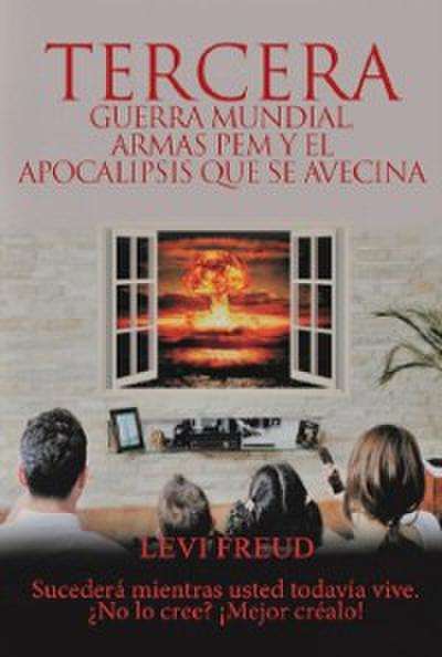Tercera Guerra Mundial, armas de PEM y el apocalipsis que se avecina