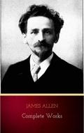 James Allen - Complete Works: Get Inspired by the 