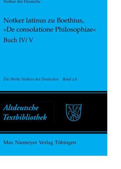 Die Werke Notkers des Deutschen Notker latinus zu Boethius, "De consolatione Philosophiae"
